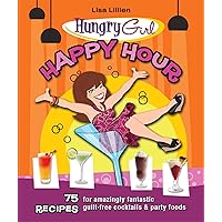 Hungry Girl Happy Hour: 75 Recipes for Amazingly Fantastic Guilt-Free Cocktails and Party Foods Hungry Girl Happy Hour: 75 Recipes for Amazingly Fantastic Guilt-Free Cocktails and Party Foods Paperback Kindle