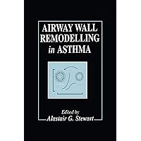 Airway Wall Remodelling in Asthma (Handbooks in Pharmacology and Toxicology Book 40) Airway Wall Remodelling in Asthma (Handbooks in Pharmacology and Toxicology Book 40) Kindle Hardcover