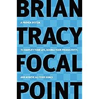 Focal Point: A Proven System to Simplify Your Life, Double Your Productivity, and Achieve All Your Goals Focal Point: A Proven System to Simplify Your Life, Double Your Productivity, and Achieve All Your Goals Paperback Audible Audiobook Kindle Hardcover Audio CD