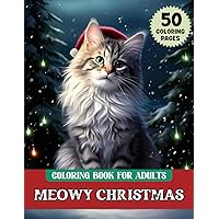 Meowy Christmas Coloring Book For Adults: Christmas Coloring Book For Adults Featuring Relaxing Scenes, Beautiful Christmas Illustrations For Relaxation