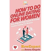 How To Do Online Dating For Women: Your Step By Step Guide To Doing Online Dating For Women