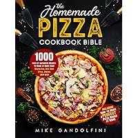 The Homemade Pizza Cookbook Bible: 1000 Days of Authentic Recipes to Make at Home from Neapolitan, New York Style, Cheesy, Deep Dish | Including How to Make Perfect Pizza Dough at Home The Homemade Pizza Cookbook Bible: 1000 Days of Authentic Recipes to Make at Home from Neapolitan, New York Style, Cheesy, Deep Dish | Including How to Make Perfect Pizza Dough at Home Paperback