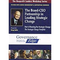 The Board-CEO Partnership in Leading Strategic Change Part 1: Planning for Strategic Change--The Strategic Change Portfolio