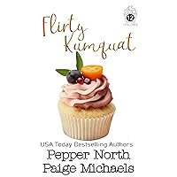 Flirty Kumquat (Little Cakes Book 12) Flirty Kumquat (Little Cakes Book 12) Kindle Paperback