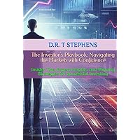 The Investor's Playbook: Navigating the Markets with Confidence: Insider Tips, Expert Insights, and Winning Strategies for Successful Investing (The ... Financial Journey - Transformational Success)