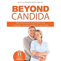 Beyond Candida: Breakthrough Solutions for Candida, Yeasts, Dysbiosis and More Beyond Candida: Breakthrough Solutions for Candida, Yeasts, Dysbiosis and More Paperback Kindle