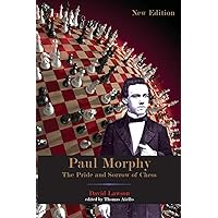 Paul Morphy: The Pride and Sorrow of Chess Paul Morphy: The Pride and Sorrow of Chess Paperback Kindle Hardcover