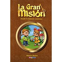 La Gran Misión: Donde la Historia Comienza (Spanish Edition) La Gran Misión: Donde la Historia Comienza (Spanish Edition) Hardcover