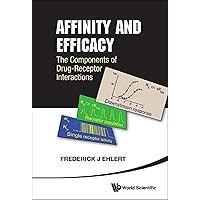 Affinity And Efficacy: The Components Of Drug-receptor Interactions Affinity And Efficacy: The Components Of Drug-receptor Interactions Kindle Hardcover