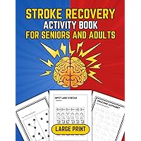 Stroke Recovery Activity Book for Seniors and Adults (Large Print): Boost Your Brain & Speech Recovery with Fun and Easy Exercises and Games