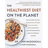 The Healthiest Diet on the Planet: Why the Foods You Love-Pizza, Pancakes, Potatoes, Pasta, and More-Are the Solution to Preventing Disease and Looking and Feeling Your Best The Healthiest Diet on the Planet: Why the Foods You Love-Pizza, Pancakes, Potatoes, Pasta, and More-Are the Solution to Preventing Disease and Looking and Feeling Your Best Hardcover Kindle Audible Audiobook Audio CD