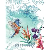 You Are Awesome: Valentines Day Sketchbook For Girls, Teens & Children's. Extra Large Blank Pages For Sketching & Drawing To Improve Personal Art Capacity.