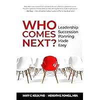 Who Comes Next?: Leadership Succession Planning Made Easy