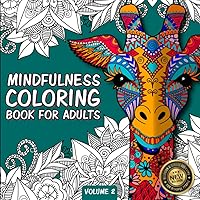 Mindfulness Coloring Book For Adults: For Mindful People | Feel the Zen With Stress Relieving Designs Animals, Mandalas, Zentangle Nature Art Mindfulness Coloring Book For Adults: For Mindful People | Feel the Zen With Stress Relieving Designs Animals, Mandalas, Zentangle Nature Art Paperback Spiral-bound