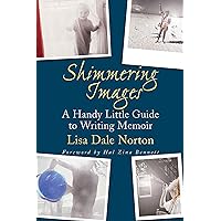 Shimmering Images: A Handy Little Guide to Writing Memoir Shimmering Images: A Handy Little Guide to Writing Memoir Paperback Kindle