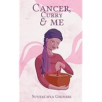 Cancer, Curry & Me Cancer, Curry & Me Kindle Hardcover Paperback
