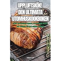 Uppluftskök! Den Ultimata Utomhuskookboken (Swedish Edition)