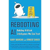 Rebooting AI: Building Artificial Intelligence We Can Trust Rebooting AI: Building Artificial Intelligence We Can Trust Paperback Kindle Audible Audiobook Hardcover Spiral-bound