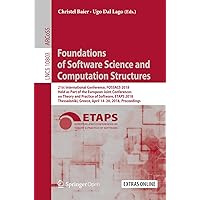 Foundations of Software Science and Computation Structures: 21st International Conference, FOSSACS 2018, Held as Part of the European Joint Conferences ... Notes in Computer Science Book 10803) Foundations of Software Science and Computation Structures: 21st International Conference, FOSSACS 2018, Held as Part of the European Joint Conferences ... Notes in Computer Science Book 10803) Kindle Paperback