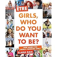 Être: Girls, Who Do You Want to Be? Être: Girls, Who Do You Want to Be? Paperback Kindle