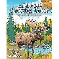 The Moose Coloring Book: Paint, Relax, Experience Moose - Experience the magic of moose through creative coloring (German Edition) The Moose Coloring Book: Paint, Relax, Experience Moose - Experience the magic of moose through creative coloring (German Edition) Paperback