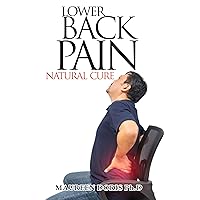 LOWER BACK PAIN NATURAL CURE: Homemade Remedy for Relieving Lower Back Pain LOWER BACK PAIN NATURAL CURE: Homemade Remedy for Relieving Lower Back Pain Kindle Paperback