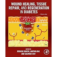 Wound Healing, Tissue Repair, and Regeneration in Diabetes Wound Healing, Tissue Repair, and Regeneration in Diabetes Kindle Paperback