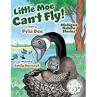 Little Moe Can't Fly: Michigan Nature Stories; a story of survival and determination.