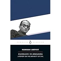 Eichmann in Jerusalem: A Report on the Banality of Evil (Penguin Classics) Eichmann in Jerusalem: A Report on the Banality of Evil (Penguin Classics) Paperback Audible Audiobook Kindle Hardcover Audio CD