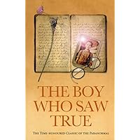 The Boy Who Saw True: The Time-Honoured Classic of the Paranormal The Boy Who Saw True: The Time-Honoured Classic of the Paranormal Paperback Kindle
