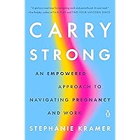 Carry Strong: An Empowered Approach to Navigating Pregnancy and Work Carry Strong: An Empowered Approach to Navigating Pregnancy and Work Paperback Kindle Audible Audiobook Hardcover