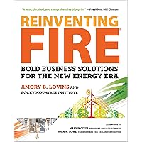 Reinventing Fire: Bold Business Solutions for the New Energy Era Reinventing Fire: Bold Business Solutions for the New Energy Era Paperback Kindle Hardcover