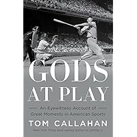Gods at Play: An Eyewitness Account of Great Moments in American Sports Gods at Play: An Eyewitness Account of Great Moments in American Sports Hardcover Audible Audiobook Kindle Paperback Audio CD
