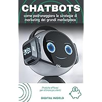 Chatbot - come padroneggiare le strategie di marketing dei grandi marketplace (Italian Edition)