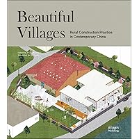 Beautiful Villages: Rural Construction Practice in Contemporary China Beautiful Villages: Rural Construction Practice in Contemporary China Hardcover