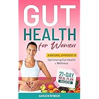 Gut Health For Women: A Natural Approach to Optimizing Gut Health and Wellness Gut Health For Women: A Natural Approach to Optimizing Gut Health and Wellness Kindle Paperback Hardcover