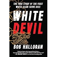 White Devil: The True Story of the First White Asian Crime Boss White Devil: The True Story of the First White Asian Crime Boss Hardcover Kindle