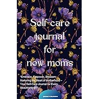 Self-care for New Moms: 6 Months of Prompts, Daily Reflections, Trackers and Wellness Practices for you and the Baby | Gifts for New Moms Self-care for New Moms: 6 Months of Prompts, Daily Reflections, Trackers and Wellness Practices for you and the Baby | Gifts for New Moms Paperback