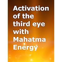 Activation of the third eye with Mahatma energy