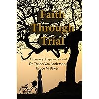 Faith Through Trial: A true story of hope and survival Faith Through Trial: A true story of hope and survival Paperback Kindle