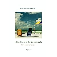 Blende acht, die Sonne lacht: Odyssee einer Leica (German Edition)