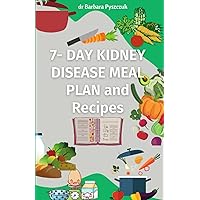 7-Day Kidney Disease Meal Plan and Recipes (KIDNEY DISEASE DIET) 7-Day Kidney Disease Meal Plan and Recipes (KIDNEY DISEASE DIET) Paperback Kindle
