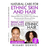 NATURAL CARE for ETHNIC SKIN & HAIR - BEAUTY BOOK DUO (Natural Skincare & Hair Care Recipes for Kinky Curly Coily Afro Hair): All-Natural DIY Skin & Hair Care Treatments & Routines for Women of Color NATURAL CARE for ETHNIC SKIN & HAIR - BEAUTY BOOK DUO (Natural Skincare & Hair Care Recipes for Kinky Curly Coily Afro Hair): All-Natural DIY Skin & Hair Care Treatments & Routines for Women of Color Kindle Paperback
