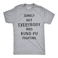 Mens Surely Not Everybody was Kung Fu Fighting T Shirt Funny Sarcastic Saying