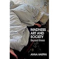 Madness, Art, and Society Madness, Art, and Society Paperback Kindle Hardcover