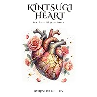 Kintsugi Heart: A poetry collection about love, loss and learning to live post-divorce Kintsugi Heart: A poetry collection about love, loss and learning to live post-divorce Kindle Paperback