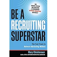Be a Recruiting Superstar: The Fast Track to Network Marketing Millions Be a Recruiting Superstar: The Fast Track to Network Marketing Millions Paperback Audible Audiobook Kindle Audio CD