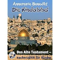 Die Kinderbibel - Das Alte Testament (German Edition) Die Kinderbibel - Das Alte Testament (German Edition) Kindle