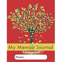 My Memoir Journal: Large Print: An easy, dementia-friendly, stroke-friendly Life Story book with guided prompts for senior adults