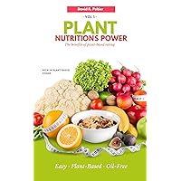 PlANT NUTRITIONS POWER : The benefits of plant-based eating PlANT NUTRITIONS POWER : The benefits of plant-based eating Kindle Paperback